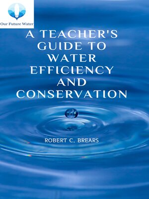 cover image of A Teacher's Guide to Water Efficiency and Conservation